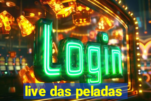 live das peladas